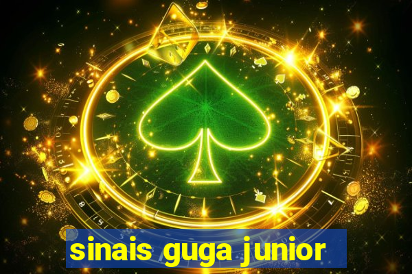 sinais guga junior